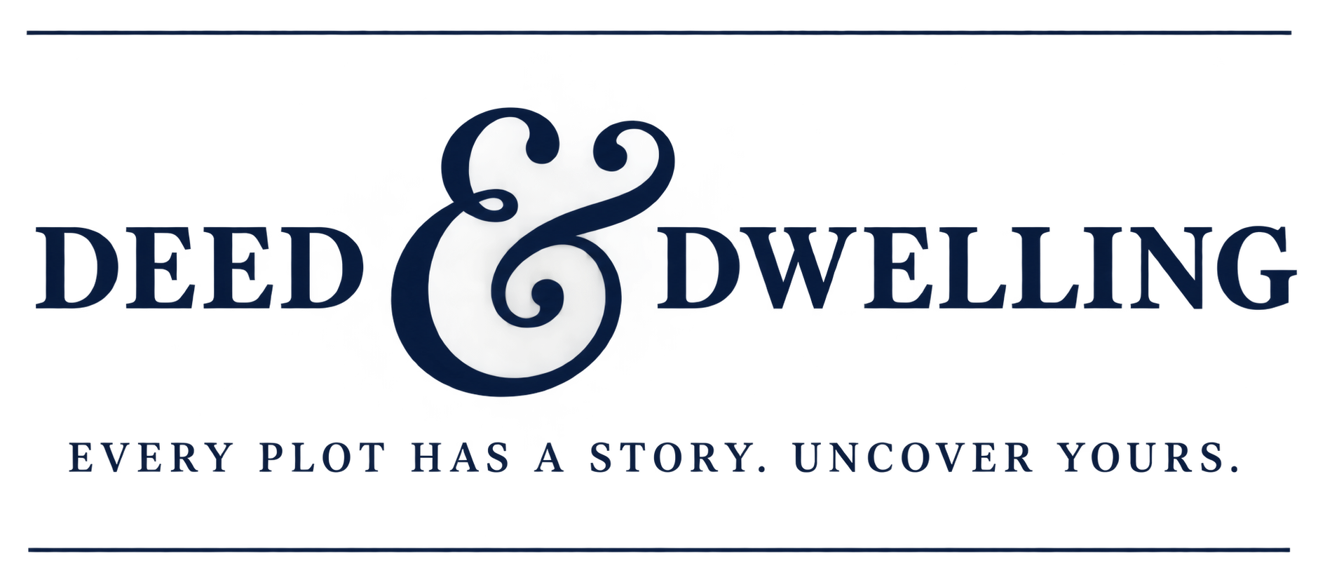 Deed & Dwelling — Every plot has a story. Uncover yours.